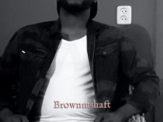 Brownmshaft