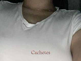 Cachetes