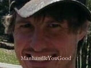 ManhandleYouGood
