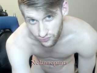 Nolannopants