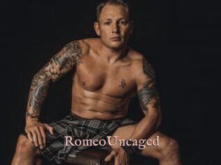 RomeoUncaged