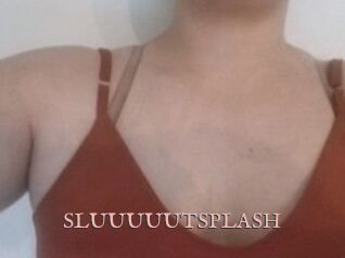 SLUUUUUTSPLASH_