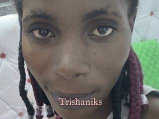Trishaniks