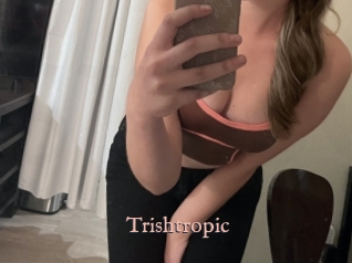 Trishtropic