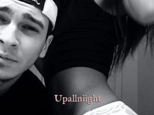 Upallniight