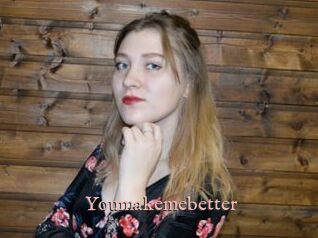 Youmakemebetter